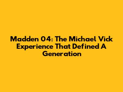 Madden 04: The Michael Vick Experience That Defined A Generation