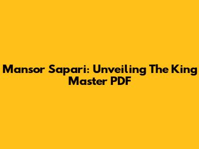 Mansor Sapari: Unveiling The King Master PDF