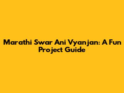 Marathi Swar Ani Vyanjan: A Fun Project Guide
