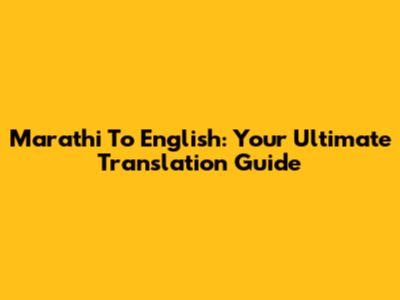 Marathi To English: Your Ultimate Translation Guide