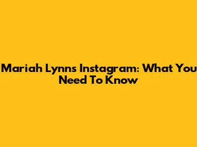 Mariah Lynn's Instagram: What You Need To Know