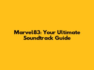 Marvel83: Your Ultimate Soundtrack Guide