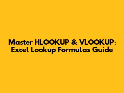 Master HLOOKUP & VLOOKUP: Excel Lookup Formulas Guide