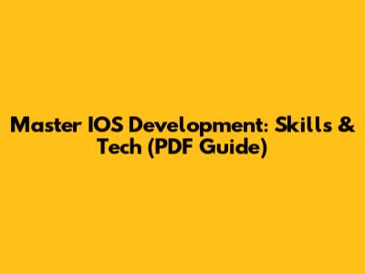 Master IOS Development: Skills & Tech (PDF Guide)