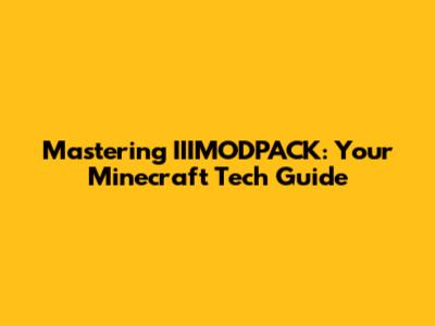 Mastering IIIMODPACK: Your Minecraft Tech Guide