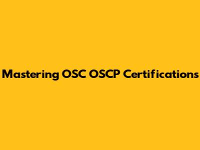 Mastering OSC OSCP Certifications