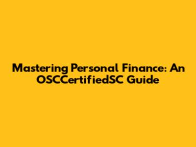 Mastering Personal Finance: An OSCCertifiedSC Guide