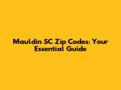 Mauldin SC Zip Codes: Your Essential Guide