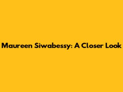 Maureen Siwabessy: A Closer Look