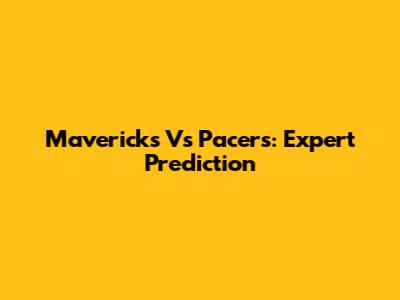 Mavericks Vs Pacers: Expert Prediction