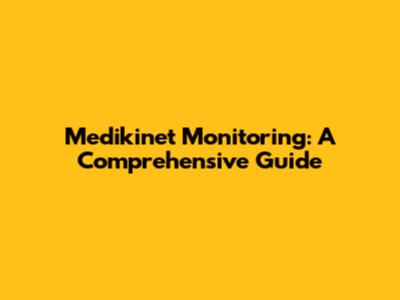 Medikinet Monitoring: A Comprehensive Guide