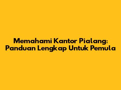 Memahami Kantor Pialang: Panduan Lengkap Untuk Pemula