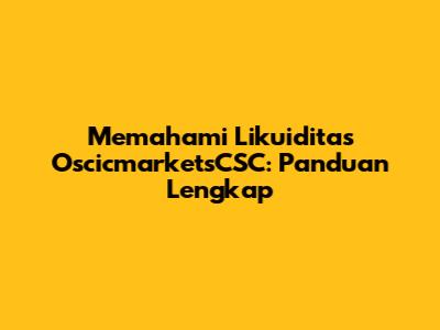 Memahami Likuiditas OscicmarketsCSC: Panduan Lengkap