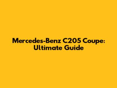 Mercedes-Benz C205 Coupe: Ultimate Guide