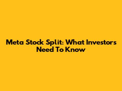 Meta Stock Split: What Investors Need To Know