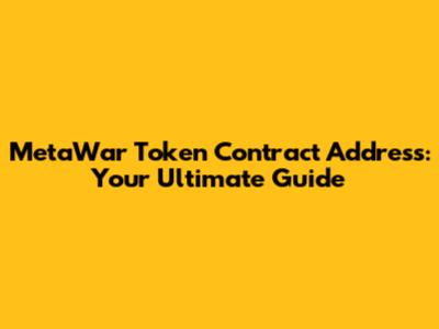 MetaWar Token Contract Address: Your Ultimate Guide