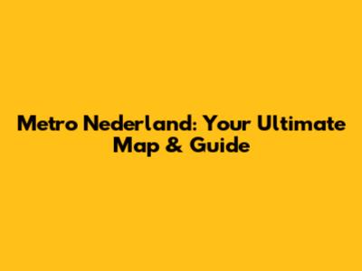 Metro Nederland: Your Ultimate Map & Guide