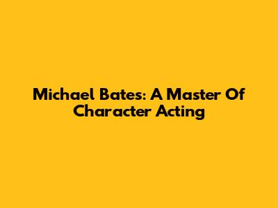 Michael Bates: A Master Of Character Acting