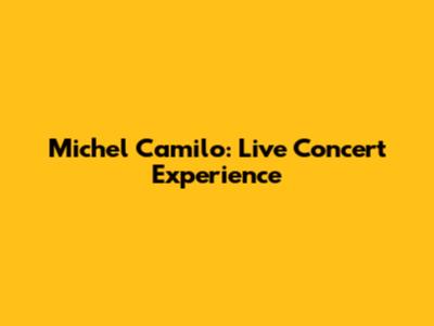 Michel Camilo: Live Concert Experience
