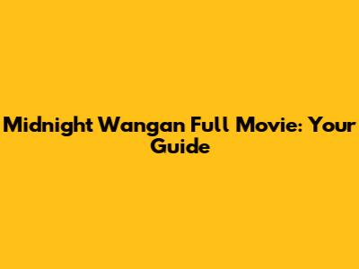 Midnight Wangan Full Movie: Your Guide