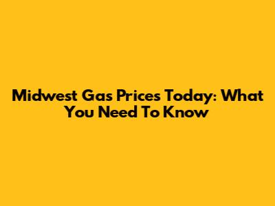 Midwest Gas Prices Today: What You Need To Know
