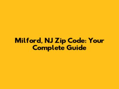 Milford, NJ Zip Code: Your Complete Guide