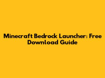 Minecraft Bedrock Launcher: Free Download Guide