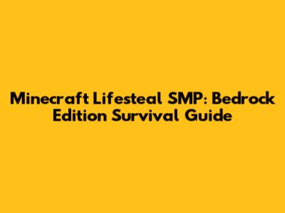 Minecraft Lifesteal SMP: Bedrock Edition Survival Guide