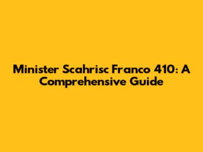Minister Scahrisc Franco 410: A Comprehensive Guide