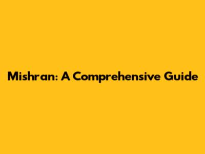 Mishran: A Comprehensive Guide