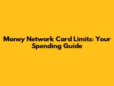 Money Network Card Limits: Your Spending Guide