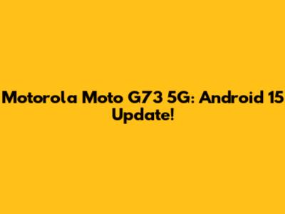 Motorola Moto G73 5G: Android 15 Update!