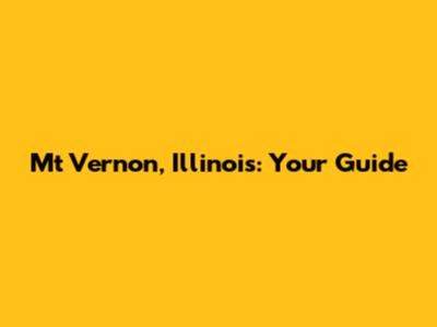 Mt Vernon, Illinois: Your Guide