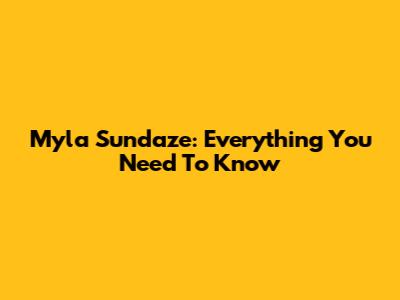 Myla Sundaze: Everything You Need To Know