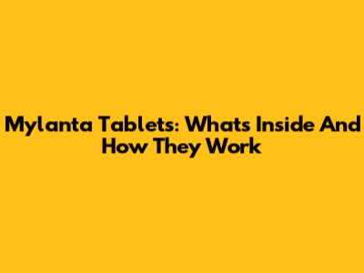 Mylanta Tablets: What's Inside And How They Work