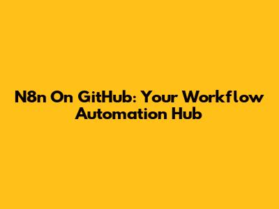 N8n On GitHub: Your Workflow Automation Hub