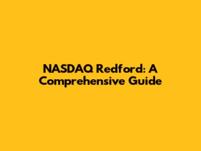 NASDAQ Redford: A Comprehensive Guide