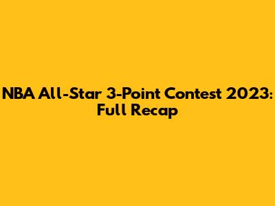 NBA All-Star 3-Point Contest 2023: Full Recap