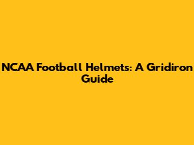 NCAA Football Helmets: A Gridiron Guide