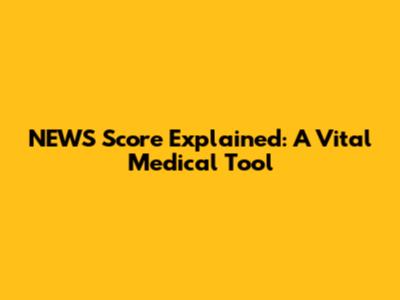 NEWS Score Explained: A Vital Medical Tool