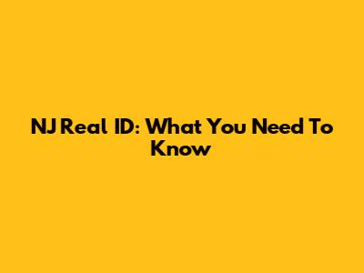 NJ Real ID: What You Need To Know