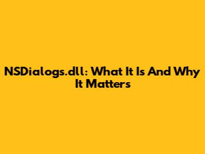 NSDialogs.dll: What It Is And Why It Matters