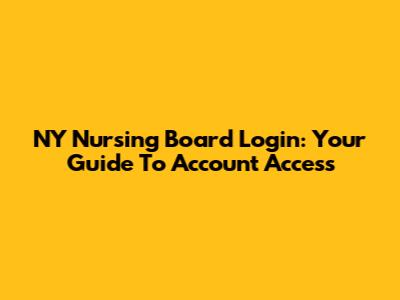 NY Nursing Board Login: Your Guide To Account Access