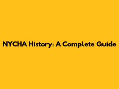 NYCHA History: A Complete Guide