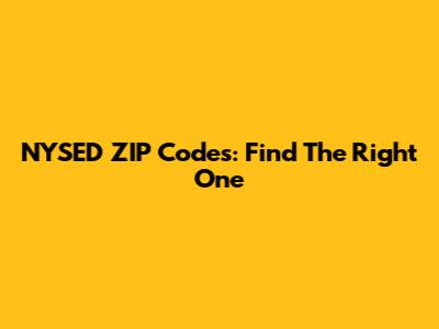 NYSED ZIP Codes: Find The Right One