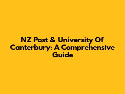 NZ Post & University Of Canterbury: A Comprehensive Guide