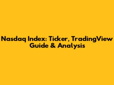 Nasdaq Index: Ticker, TradingView Guide & Analysis
