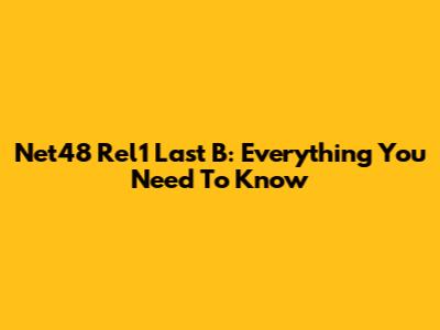 Net48 Rel1 Last B: Everything You Need To Know
