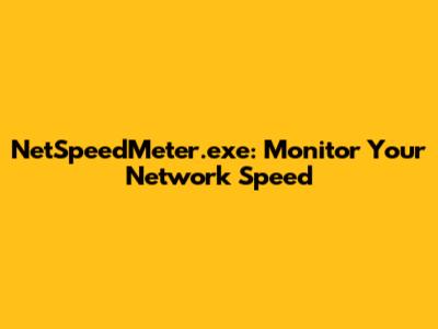 NetSpeedMeter.exe: Monitor Your Network Speed