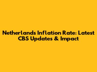 Netherlands Inflation Rate: Latest CBS Updates & Impact